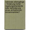Nationale Alleingänge - Förderung hoher Regelungsstandards oder Behinderung eines einheitlichen Binnenmarktes? by Christiane Richter