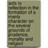 Aids To Reflection In The Formation Of A Manly Character On The Several Grounds Of Prudence, Morality And Religion