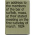 An Address To The Members Of The Bar Of Suffolk, Mass. At Their Stated Meeting On The First Tuesday Of March, 1824