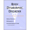 Body Dysmorphic Disorder - A Medical Dictionary, Bibliography, and Annotated Research Guide to Internet References door Icon Health Publications