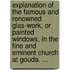 Explanation Of The Famous And Renowned Glas-Work, Or Painted Windows, In The Fine And Eminent Church At Gouda. ...