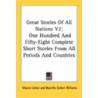 Great Stories Of All Nations V2: One Hundred And Fifty-Eight Complete Short Stories From All Periods And Countries by Unknown