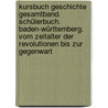 Kursbuch Geschichte Gesamtband. Schülerbuch. Baden-Württemberg. Vom Zeitalter der Revolutionen bis zur Gegenwart door Onbekend