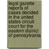 Legal Gazette Reports Of Cases Decided In The United States Circuit Court For The Eastern District Of Pennsylvania