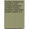 Mosby's Textbook for Long-Term Care Nursing Assistants/ Mosby's Nursing Assistant Video Skills Student Version 3.0 door Sheila A. Sorrentino
