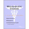 Myelodysplastic Syndrome - A Medical Dictionary, Bibliography, and Annotated Research Guide to Internet References door Icon Health Publications