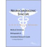 Neurocardiogenic Syncope - A Medical Dictionary, Bibliography, And Annotated Research Guide To Internet References by Icon Health Publications