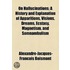 On Hallucinations; A History And Explanation Of Apparitions, Visions, Dreams, Ecstasy, Magnetism, And Somnambulism