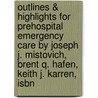 Outlines & Highlights For Prehospital Emergency Care By Joseph J. Mistovich, Brent Q. Hafen, Keith J. Karren, Isbn by Reviews Cram101 Textboo