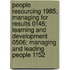 People Resourcing 1985; Managing For Results 0148; Learning And Development 0506; Managing And Leading People 1152