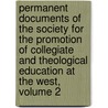 Permanent Documents Of The Society For The Promotion Of Collegiate And Theological Education At The West, Volume 2 by Unknown