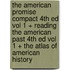 The American Promise Compact 4th Ed Vol 1 + Reading the American Past 4th Ed Vol 1 + the Atlas of American History