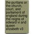 The Puritans Or The Church, Court, And Parliament Of England During The Reigns Of Edward Vi And Queen Elizabeth V3
