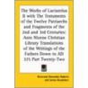 The Works Of Lactantius Ii With The Testaments Of The Twelve Patriarchs And Fragments Of The 2nd And 3rd Centuries by Unknown