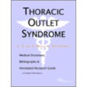 Thoracic Outlet Syndrome - A Medical Dictionary, Bibliography, and Annotated Research Guide to Internet References door Icon Health Publications