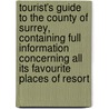 Tourist's Guide To The County Of Surrey, Containing Full Information Concerning All Its Favourite Places Of Resort door George Phillips Bevan