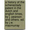 A History Of The Schenectady Patent In The Dutch And English Times, By J. Pearson And Others. Ed. By J.W. Macmurray door Jonathan Pearson