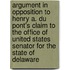 Argument In Opposition To Henry A. Du Pont's Claim To The Office Of United States Senator For The State Of Delaware