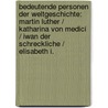 Bedeutende Personen der Weltgeschichte: Martin Luther / Katharina von Medici / Iwan der Schreckliche / Elisabeth I. door Onbekend