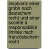 Insolvenz einer GmbH nach deutschem Recht und einer Société à responsabilité limitée nach französischem Recht by Christoph Geiger