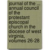 Journal Of The ... Annual Council Of The Protestant Episcopal Church In The Diocese Of West Virginia, Volumes 26-28 door Onbekend