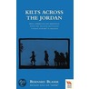 Kilts Across The Jordanbeing The Experiences And Impressions With The Second Battalion London Scottish In Palestine door Bernard Blaser