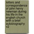 Letters And Correspondence Of John Henry Newman During His Life In The English Church With A Brief Autobiography V2