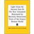 Light from the Ancient East or the New Testament Illustrated by Recently Discovered Texts of the Graeco Roman World