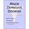 Major Depressive Disorder - A Medical Dictionary, Bibliography, and Annotated Research Guide to Internet References door Icon Health Publications