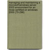 Managing And Maintaining A Microsoft Windows Server 2003 Environment For An Mcse Certified On Windows 2000 (70-296) by Microsoft Official Academic Course