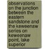 Observations On The Junction Between The Eastern Sandstone And The Keweenaw Series On Keweenaw Point, Lake Superior