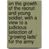 On The Growth Of The Recruit And Young Soldier, With A View To A Judicious Selection Of 'Growing Lads' For The Army