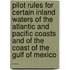 Pilot Rules For Certain Inland Waters Of The Atlantic And Pacific Coasts And Of The Coast Of The Gulf Of Mexico ...
