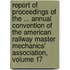 Report Of Proceedings Of The ... Annual Convention Of The American Railway Master Mechanics' Association, Volume 17