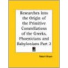 Researches Into The Origin Of The Primitive Constellations Of The Greeks, Phoenicians And Babylonians Vol. 2 (1900) by Robert Brown