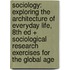 Sociology: Exploring the Architecture of Everyday Life, 8th Ed + Sociological Research Exercises for the Global Age