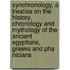 Synchronology, A Treatise On The History, Chronology And Mythology Of The Ancient Egyptians, Greeks And Pha Nicians