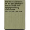 The Christian Exodus; Or, The Deliverance Of The Israelites From Egypt Practically Considered, Discourses, Volume 2 by Robert Pedder Buddicom