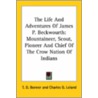 The Life And Adventures Of James P. Beckwourth: Mountaineer, Scout, Pioneer And Chief Of The Crow Nation Of Indians door Thomas D. Bonner