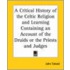 A Critical History Of The Celtic Religion And Learning Containing An Account Of The Druids Or The Priests And Judges