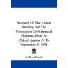 Account of the Union Meeting for the Promotion of Scriptural Holiness, Held at Oxford August 29 to September 7, 1874 door Onbekend