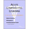 Acute Lymphocytic Leukemia - A Medical Dictionary, Bibliography, and Annotated Research Guide to Internet References door Icon Health Publications