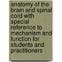 Anatomy Of The Brain And Spinal Cord With Special Reference To Mechanism And Function For Students And Practitioners