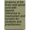 Anatomy Of The Brain And Spinal Cord With Special Reference To Mechanism And Function For Students And Practitioners door Harris Ellett Santee