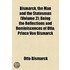 Bismarck, The Man And The Statesman (Volume 2); Being The Reflections And Reminiscences Of Otto, Prince Von Bismarck