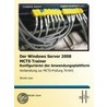 Der Windows Server 2008 Mcts Trainer - Konfigurieren Der Anwendungsplattform - Vorbereitung Zur Mcts-prüfung 70-643 door Nicole Laue