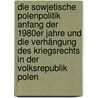 Die sowjetische Polenpolitik Anfang der 1980er Jahre und die Verhängung des Kriegsrechts in der Volksrepublik Polen by Patrizia Hey