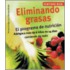 Eliminando Grasas : El Programa De Nutricion, Adelgace Mas De 6 Kilos En 14 Dias Comiendo De Todo / Eliminating Fats