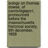 Eulogy On Thomas Dowse, Of Cambridgeport, Pronounced Before The Massachusetts Historical Society, 9th December, 1858