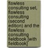 Flawless Consulting Set, Flawless Consulting (Second Edition) and the Flawless Consulting Fieldbook [With Fieldbook]